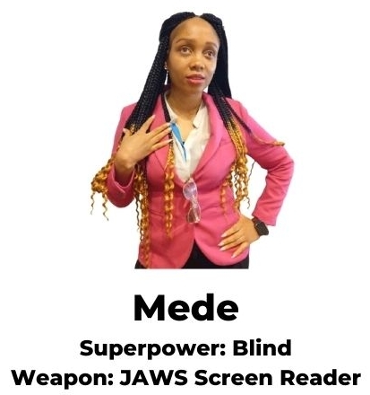 Mede (Superpower: Blind, Weapon: JAWs Screen Reader)