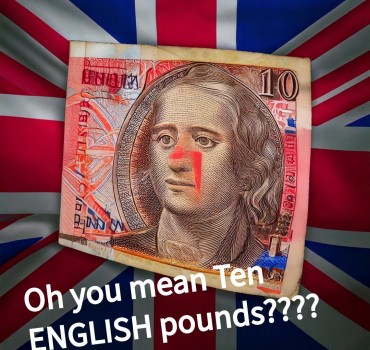 Oh you mean ten ENGLISH pounds???