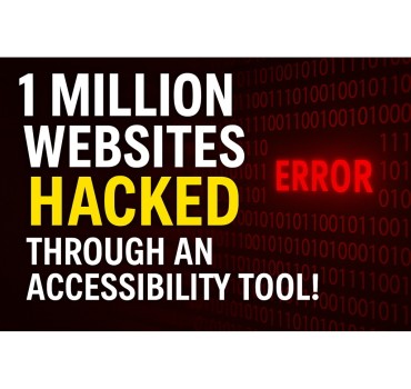 1 Million Websites Hacked Through an Accessibility Tool: What You Need to Know