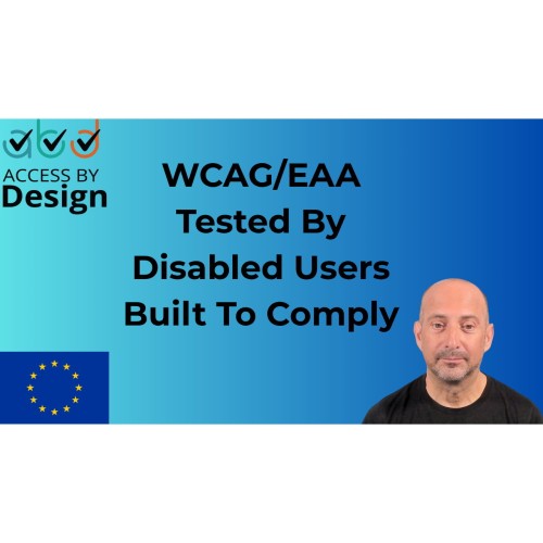 WCAG/EAA Tested By Disabled Users Built To Comply Access by Design Logo Clive Loseby EU Flag