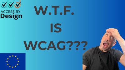 Bright blue gradient background with bold black text in the centre reading “W.T.F. IS WCAG???” The Access by Design logo appears in the top left corner and the EU flag is in the bottom left. On the right-hand side is Clive pulling an exaggerated shocked expression, one hand to his forehead, eyes wide and mouth open.